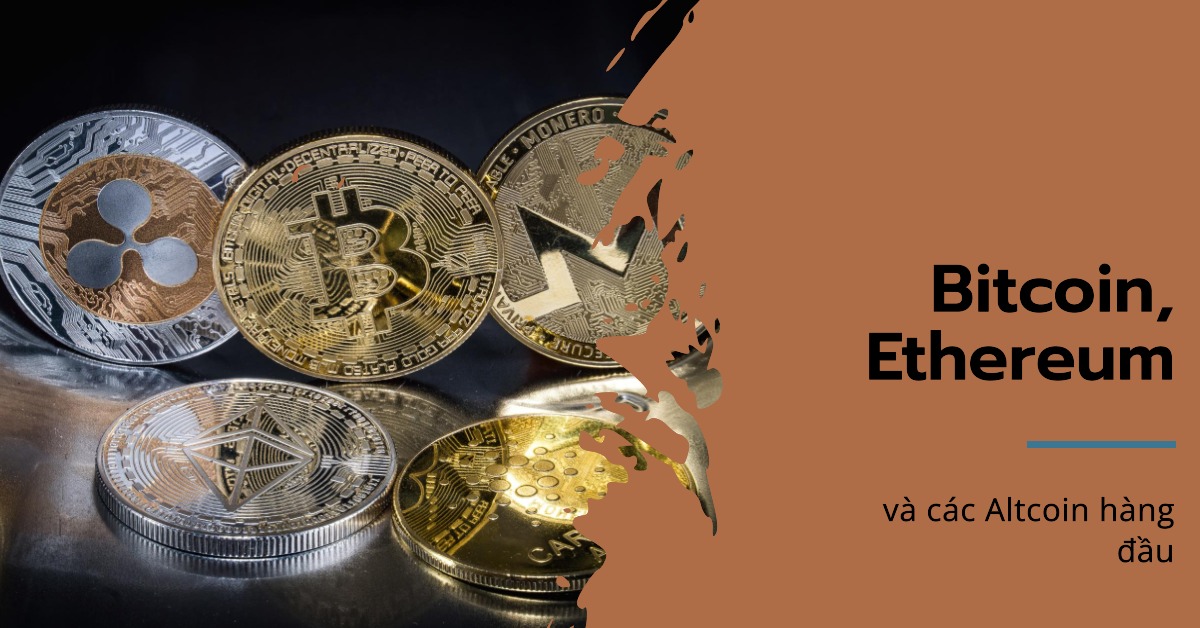 Bitcoin, Ethereum và các Altcoin hàng đầu