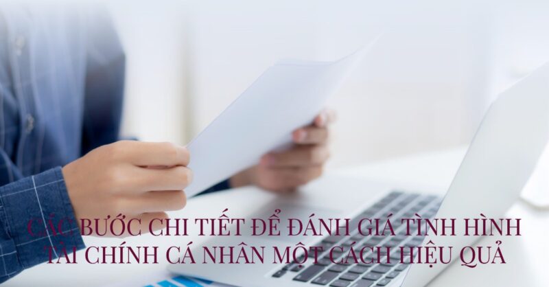 Các bước chi tiết để Đánh giá tình hình tài chính cá nhân một cách hiệu quả Các bước chi tiết để Đánh giá tình hình tài chính cá nhân một cách hiệu quả