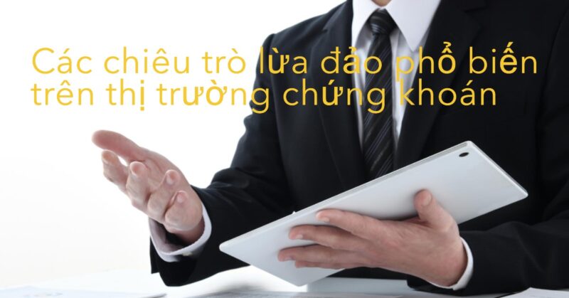 Các chiêu trò lừa đảo phổ biến trên thị trường chứng khoán Các chiêu trò lừa đảo phổ biến trên thị trường chứng khoán