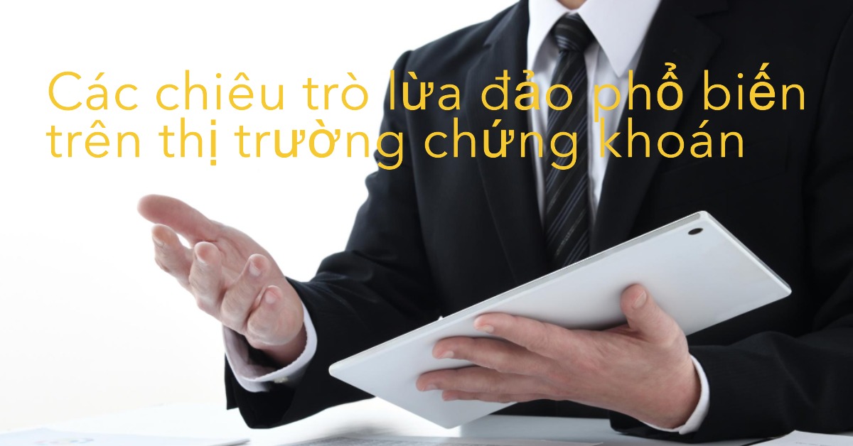 Các chiêu trò lừa đảo phổ biến trên thị trường chứng khoán