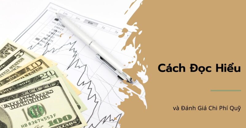 Cách Đọc Hiểu và Đánh Giá Chi Phí Quỹ Cách Đọc Hiểu và Đánh Giá Chi Phí Quỹ