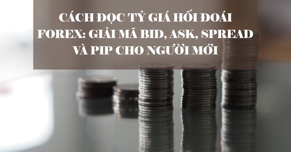 Cách đọc Tỷ giá Hối đoái Forex Giải mã Bid, Ask, Spread và Pip cho người mới