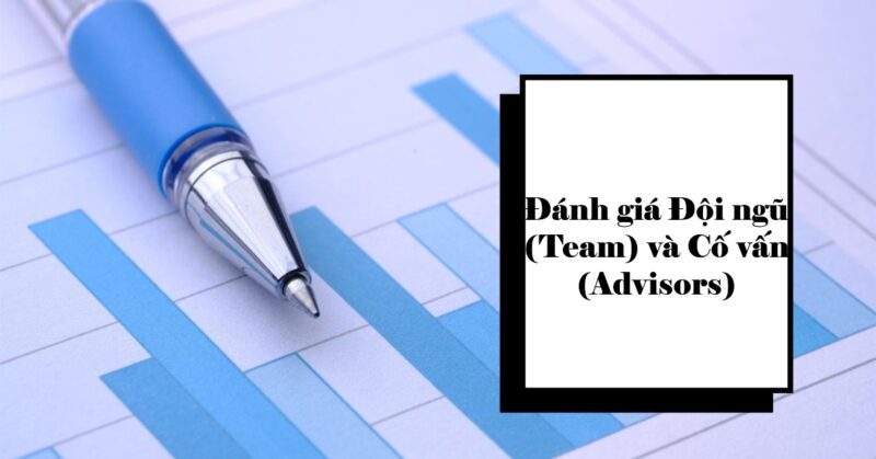 Đánh giá Đội ngũ (Team) và Cố vấn (Advisors) Đánh giá Đội ngũ (Team) và Cố vấn (Advisors)