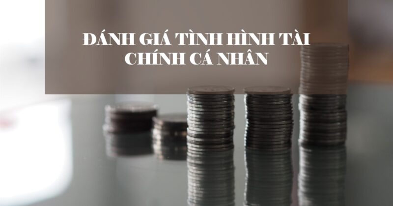 Đánh giá tình hình tài chính cá nhân Đánh giá tình hình tài chính cá nhân