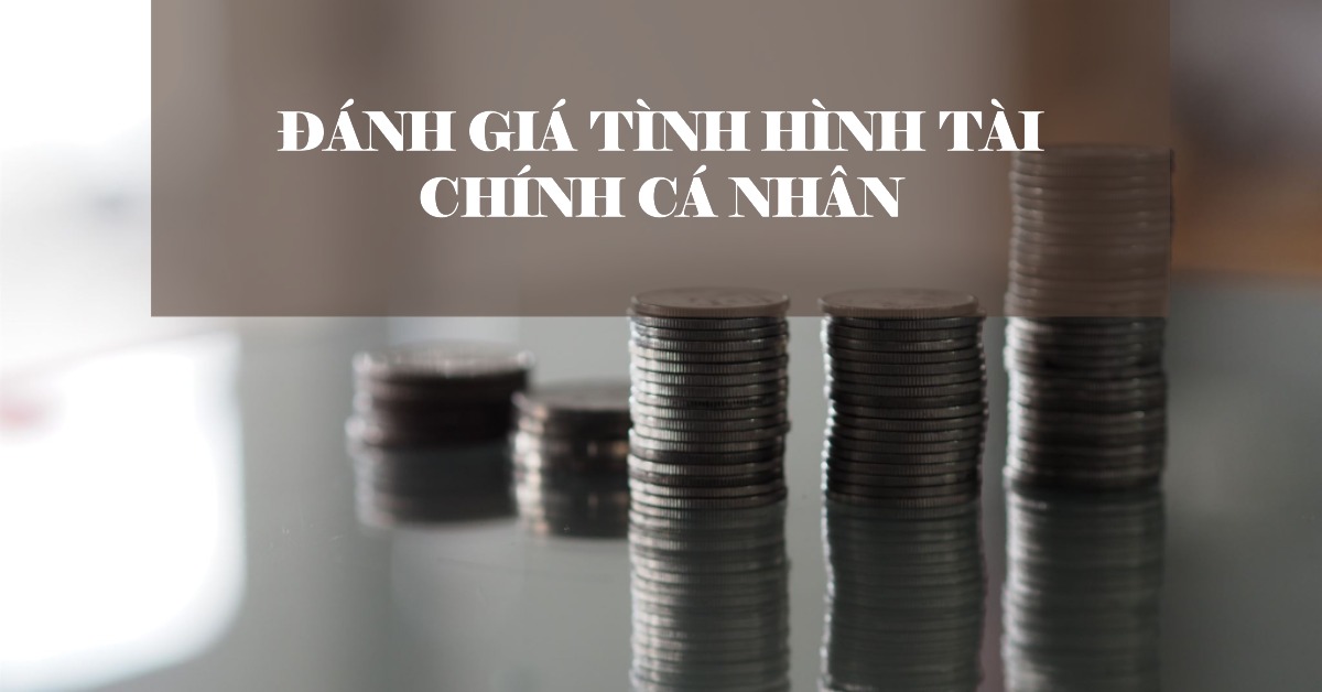 Đánh giá tình hình tài chính cá nhân