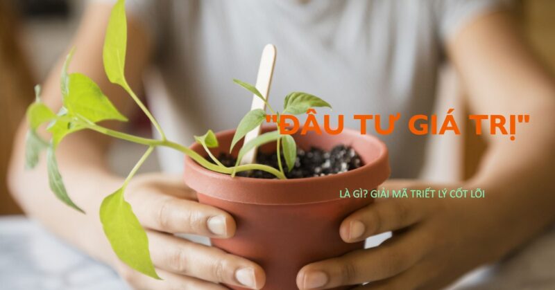 Chiến Lược Đầu Tư Giá Trị (Value Investing): "Mua Rẻ" Cổ Phiếu Tốt