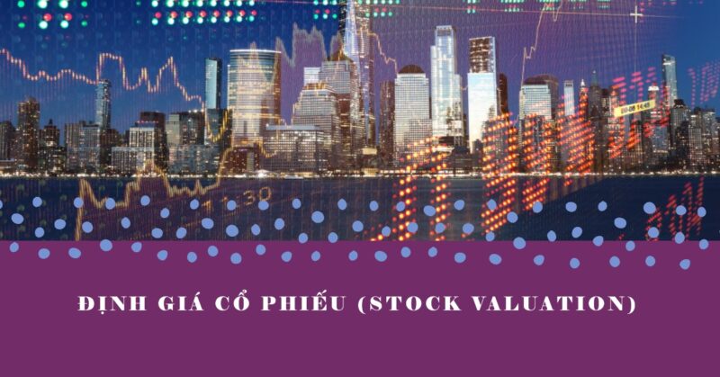 Định giá cổ phiếu (Stock Valuation) Định giá cổ phiếu (Stock Valuation)
