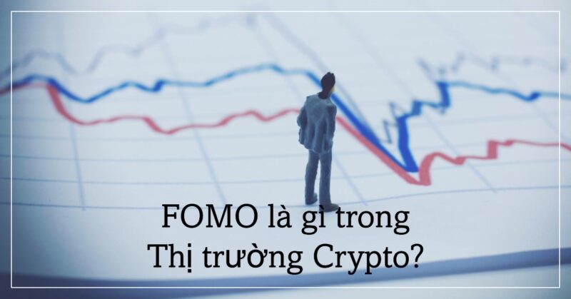 FOMO là gì trong Thị trường Crypto FOMO là gì trong Thị trường Crypto