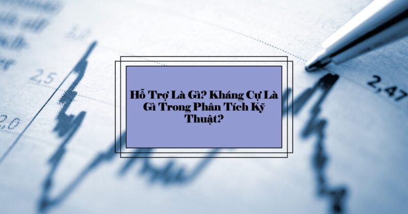 Hỗ Trợ Là Gì Kháng Cự Là Gì Trong Phân Tích Kỹ Thuật Hỗ Trợ Là Gì Kháng Cự Là Gì Trong Phân Tích Kỹ Thuật