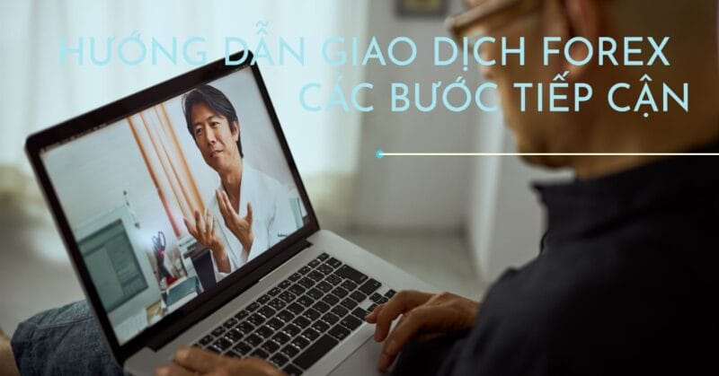 Hướng Dẫn Giao Dịch Forex Các Bước Tiếp Cận Hướng Dẫn Giao Dịch Forex Các Bước Tiếp Cận