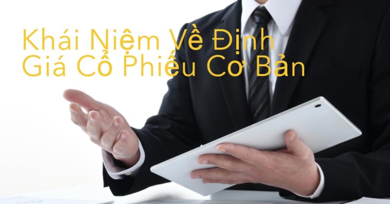 Khái Niệm Về Định Giá Cổ Phiếu Cơ Bản Khái Niệm Về Định Giá Cổ Phiếu Cơ Bản