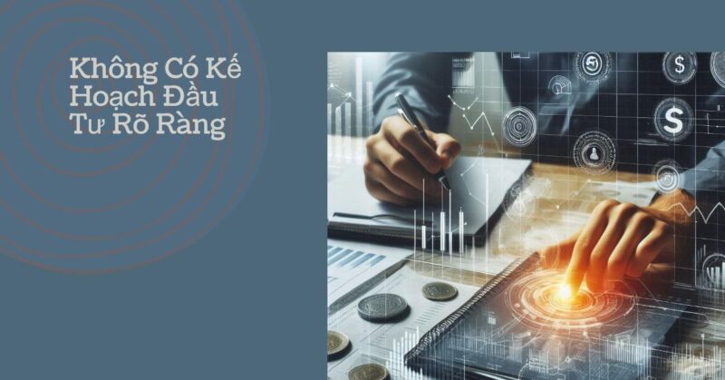 Không Có Kế Hoạch Đầu Tư Rõ Ràng Không Có Kế Hoạch Đầu Tư Rõ Ràng