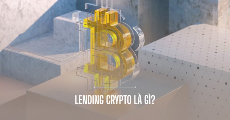 Lending Crypto là gì Lending Crypto là gì