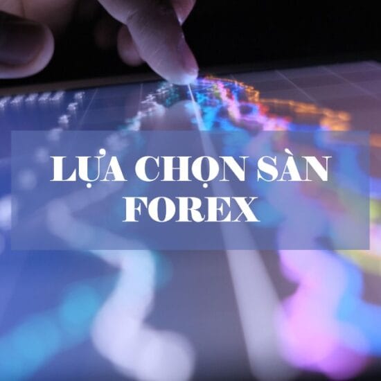 Lựa chọn sàn Forex