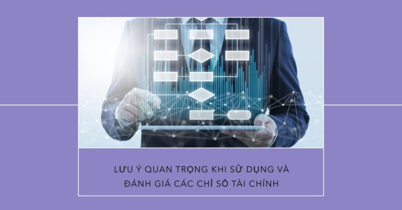 Lưu Ý Quan Trọng Khi Sử Dụng Và Đánh Giá Các Chỉ Số Tài Chính Lưu Ý Quan Trọng Khi Sử Dụng Và Đánh Giá Các Chỉ Số Tài Chính