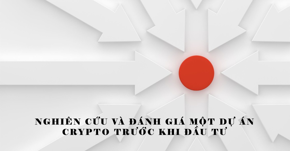Nghiên cứu và đánh giá một dự án crypto trước khi đầu tư