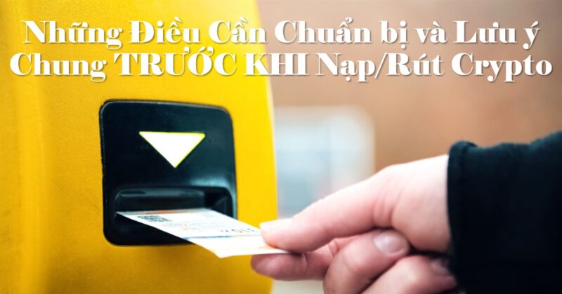 Những Điều Cần Chuẩn bị và Lưu ý Chung TRƯỚC KHI NạpRút Crypto Những Điều Cần Chuẩn bị và Lưu ý Chung TRƯỚC KHI NạpRút Crypto