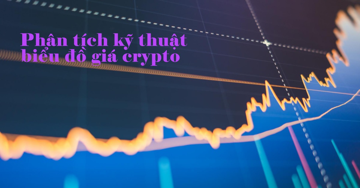 Phân tích kỹ thuật biểu đồ giá crypto
