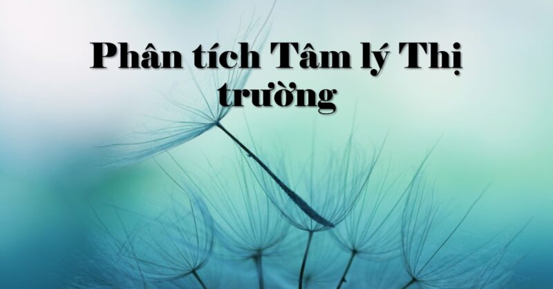 Phân tích Tâm lý Thị trường (Market Sentiment) trong Forex là gì Phân tích Tâm lý Thị trường (Market Sentiment) trong Forex là gì