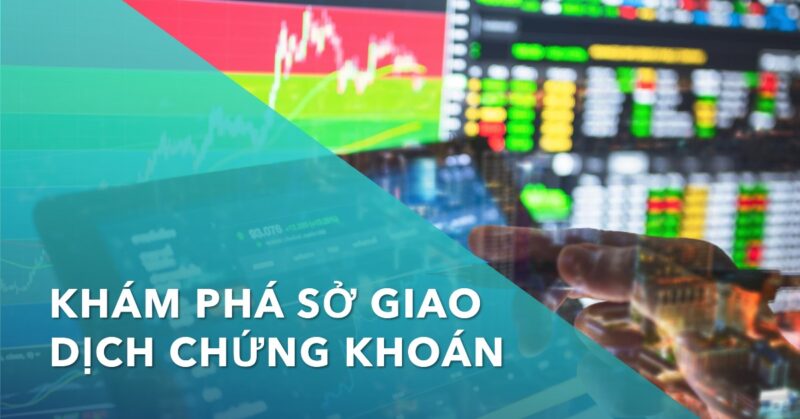Sở Giao Dịch Chứng Khoán Là Gì Hiểu Đúng Bản Chất Sở Giao Dịch Chứng Khoán Là Gì Hiểu Đúng Bản Chất