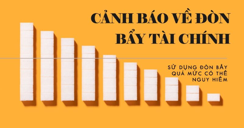 Sử Dụng Đòn Bẩy (Margin) Quá Mức Hoặc Dùng Tiền Vay Nóng Để Đầu Tư Sử Dụng Đòn Bẩy (Margin) Quá Mức Hoặc Dùng Tiền Vay Nóng Để Đầu Tư