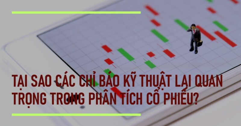 Tại Sao Các Chỉ Báo Kỹ Thuật Lại Quan Trọng Trong Phân Tích Cổ Phiếu Tại Sao Các Chỉ Báo Kỹ Thuật Lại Quan Trọng Trong Phân Tích Cổ Phiếu