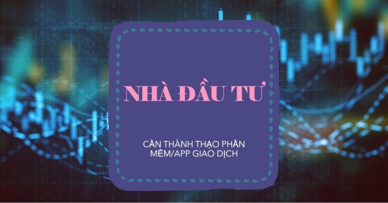 Tại Sao Nhà Đầu Tư Cần Thành Thạo Phần MềmApp Giao Dịch Chứng Khoán Tại Sao Nhà Đầu Tư Cần Thành Thạo Phần MềmApp Giao Dịch Chứng Khoán