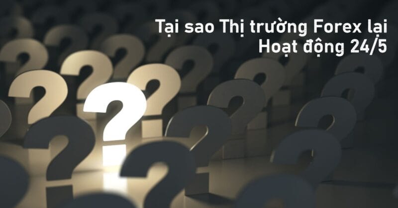 Tại sao Thị trường Forex lại Hoạt động 245