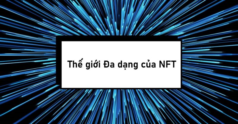 Thế giới Đa dạng của NFT Thế giới Đa dạng của NFT