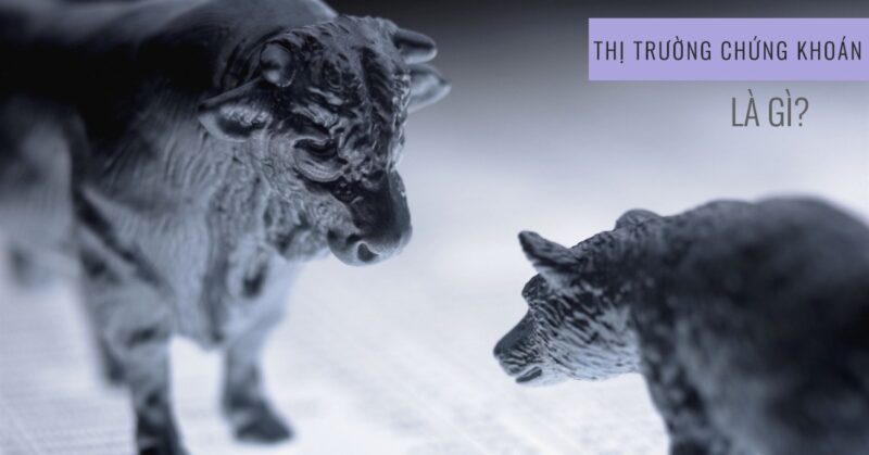 Thị trường chứng khoán là gì Thị trường chứng khoán là gì