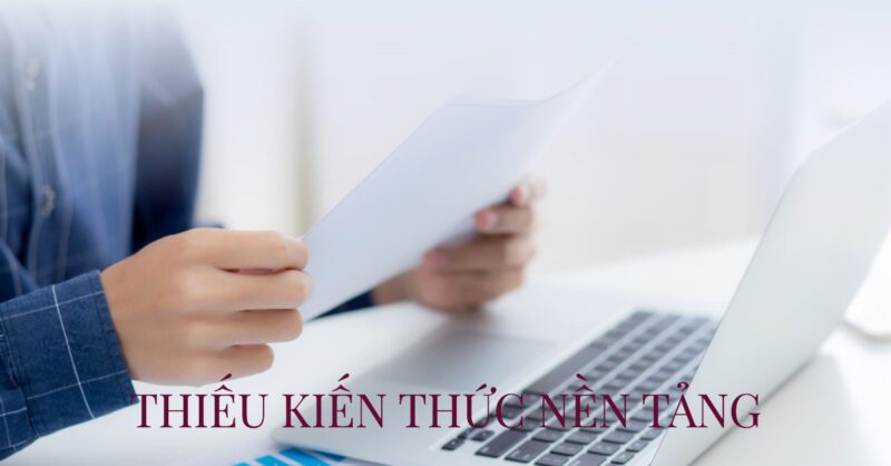 Thiếu Kiến Thức Nền Tảng Thiếu Kiến Thức Nền Tảng