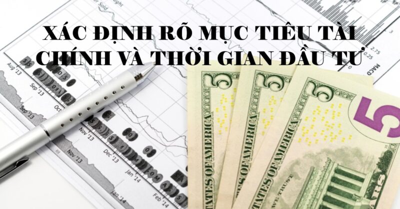 Xác Định Rõ Mục Tiêu Tài Chính Và Thời Gian Đầu Tư Xác Định Rõ Mục Tiêu Tài Chính Và Thời Gian Đầu Tư