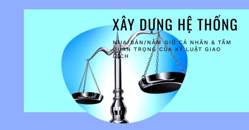 Xây Dựng Hệ Thống Quy Tắc MuaBánNắm Giữ Cá Nhân & Tầm Quan Trọng Của Kỷ Luật Giao Dịch Xây Dựng Hệ Thống Quy Tắc MuaBánNắm Giữ Cá Nhân & Tầm Quan Trọng Của Kỷ Luật Giao Dịch