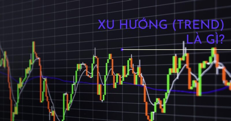 Xu Hướng (Trend) Là Gì Xu Hướng (Trend) Là Gì