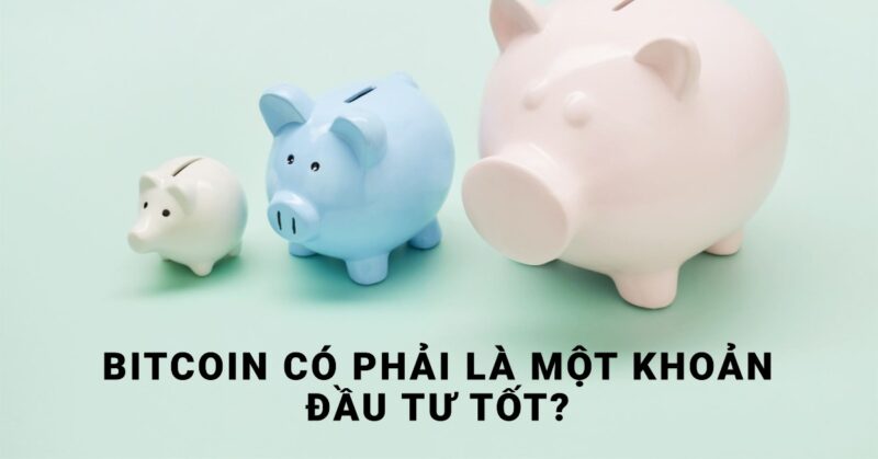 Bitcoin có phải là một khoản đầu tư tốt Bitcoin có phải là một khoản đầu tư tốt