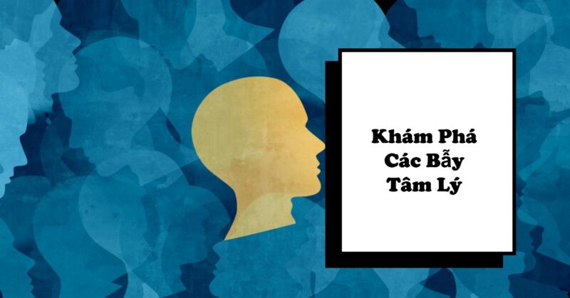 Các bẫy tâm lý thường gặp