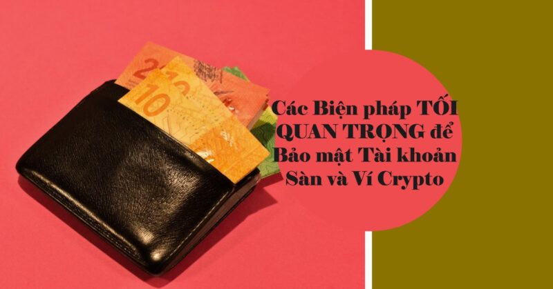 Các Biện pháp TỐI QUAN TRỌNG để Bảo mật Tài khoản Sàn và Ví Crypto Các Biện pháp TỐI QUAN TRỌNG để Bảo mật Tài khoản Sàn và Ví Crypto