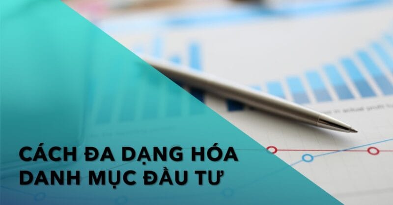Cách Đa dạng hóa Danh mục Đầu tư