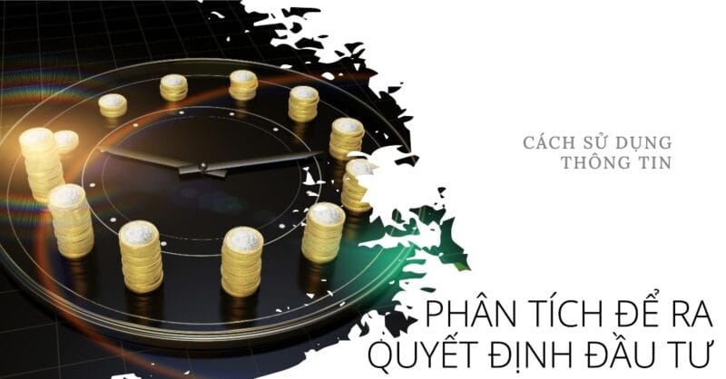 Cách sử dụng thông tin phân tích để ra quyết định đầu tư