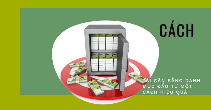 Cách Tái cân bằng Danh mục Đầu tư một cách Hiệu quả