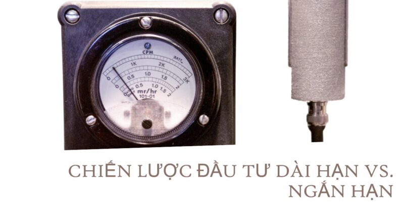Chiến lược Đầu tư Dài hạn vs. Ngắn hạn Chiến lược Đầu tư Dài hạn vs. Ngắn hạn