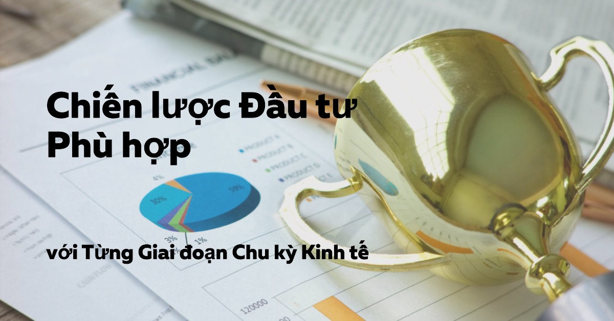 Chiến lược Đầu tư Phù hợp với Từng Giai đoạn Chu kỳ Kinh tế