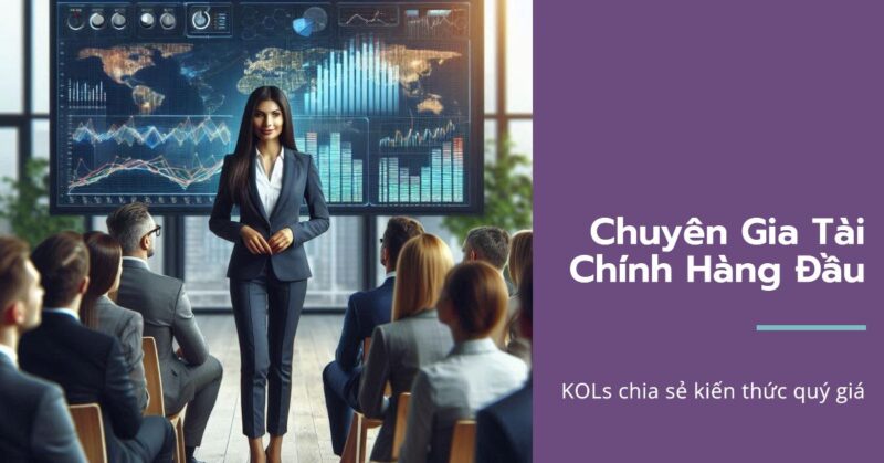 Chuyên gia và Người có ảnh hưởng (KOLs) trong Lĩnh vực Tài chính
