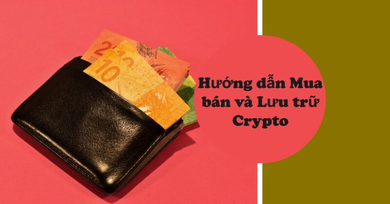 Hướng dẫn Mua bán và Lưu trữ Crypto Hướng dẫn Mua bán và Lưu trữ Crypto