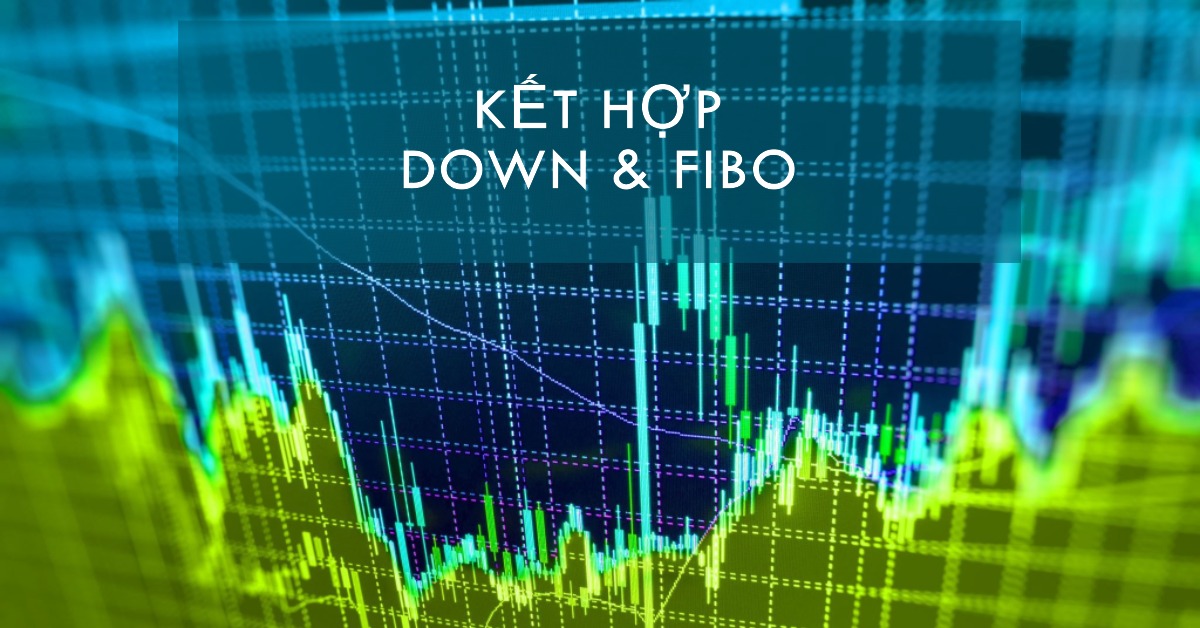 Kết Hợp Down & Fibo