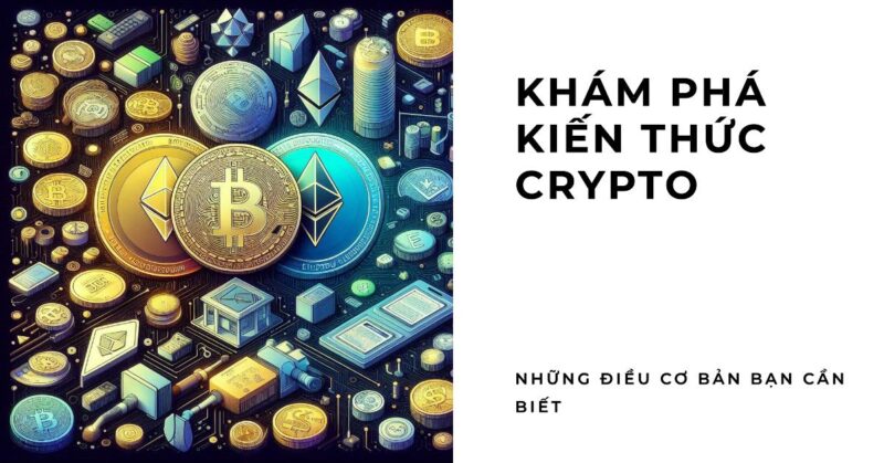 Kiến thức Crypto Cơ bản Kiến thức Crypto Cơ bản