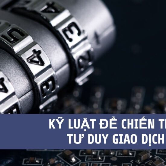 Kỹ Luật Để Chiến Thắng Forex- Tư duy giao dịch của HVTCFx