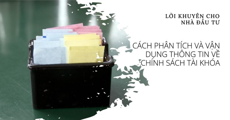 Lời Khuyên Cho Nhà Đầu Tư Cách Phân Tích Và Vận Dụng Thông Tin Về Chính Sách Tài Khóa