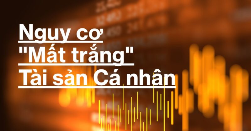 Nguy cơ Mất trắng Tài sản Cá nhân Nguy cơ Mất trắng Tài sản Cá nhân