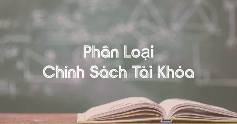 Phân Loại Chính Sách Tài Khóa